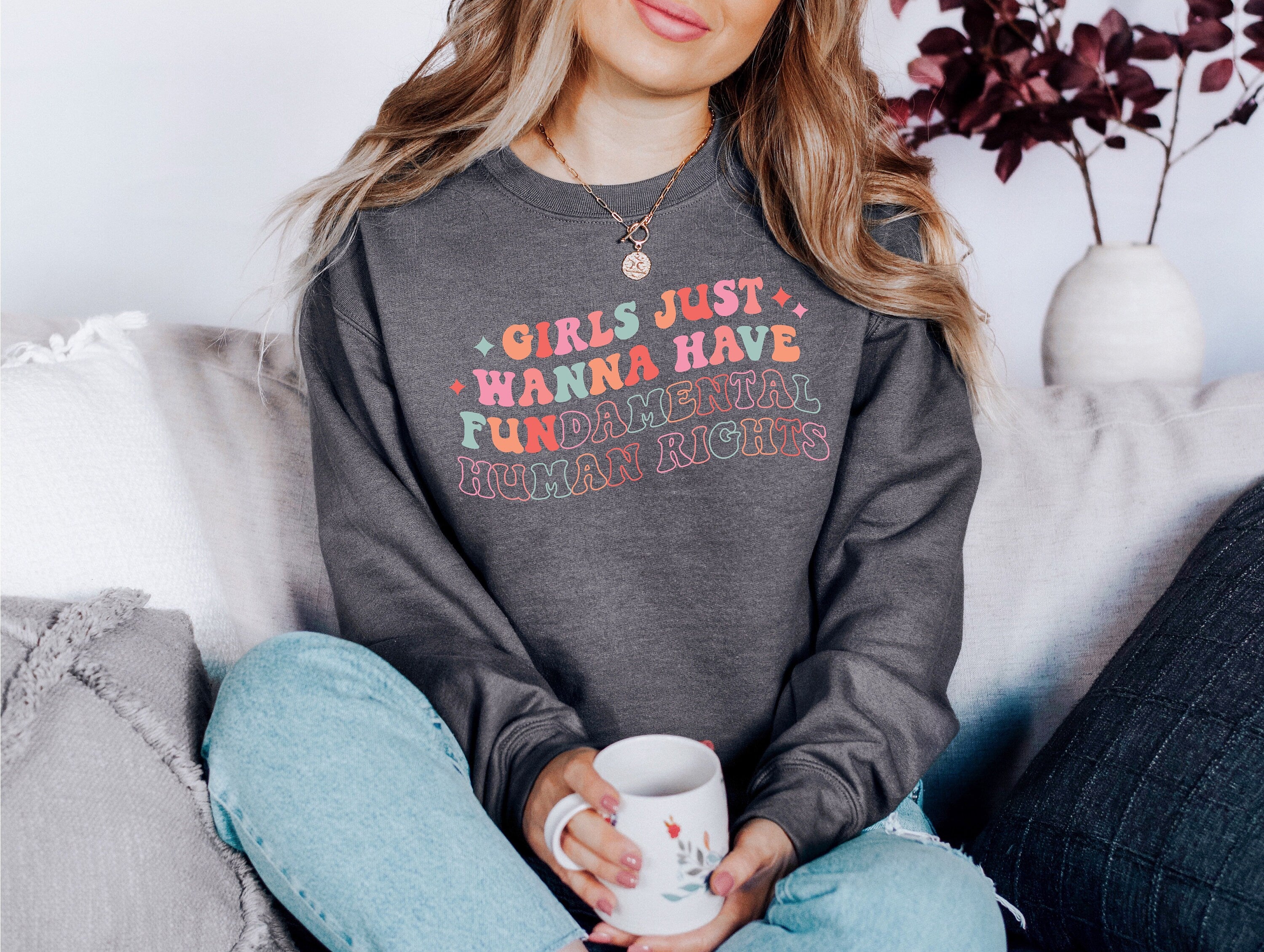 Feminism Sweatshirt, Equality Girls Just Wanna Have Fundamental Human Rights, Womens Rights, Pro Choice, Equality Clothing, Feminism Sweater