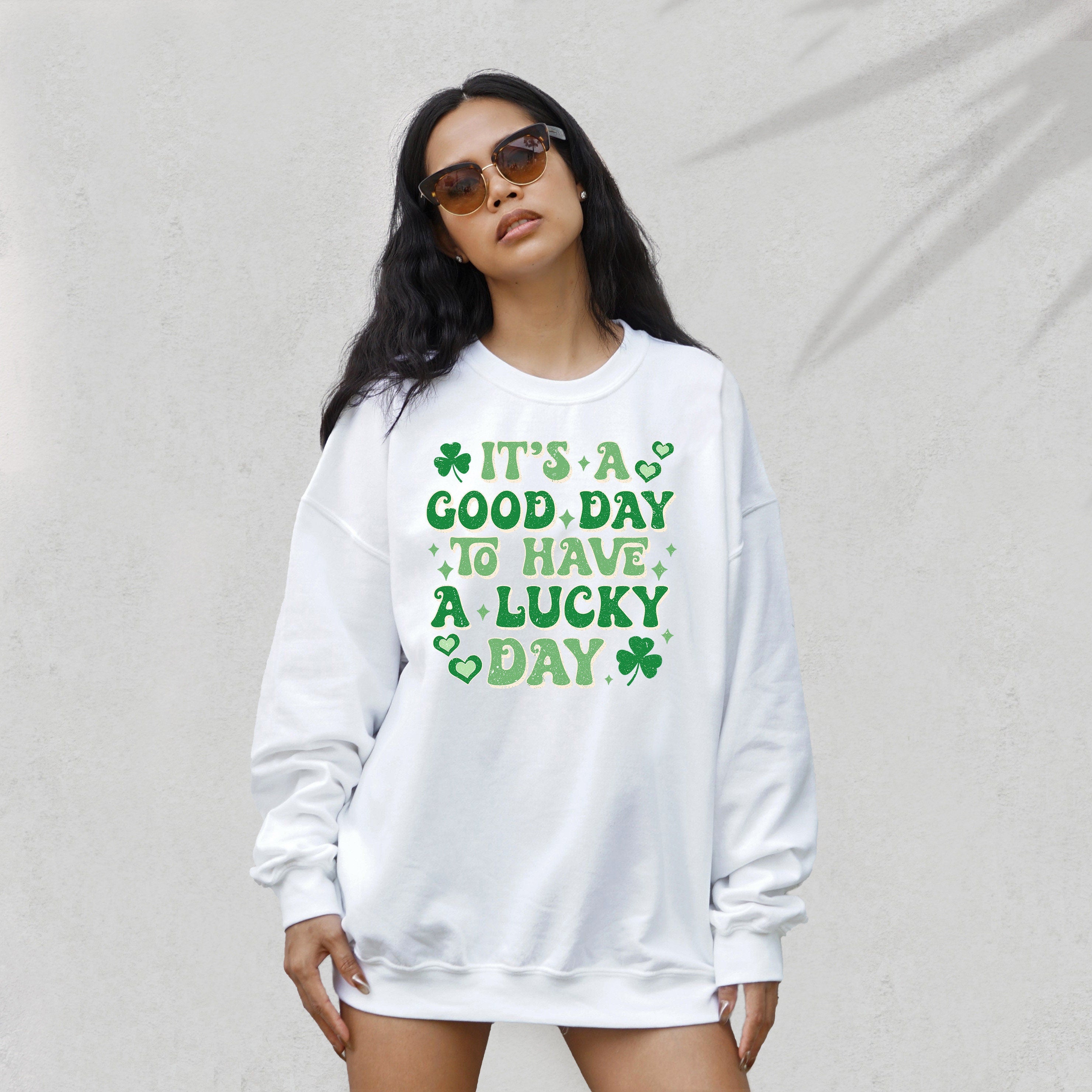 Lucky Sweatshirt, A Good Day To Have A lucky Day, St Patricks Day Sweatshirt, Lucky Pullover, Womens Sweatshirt, Crewneck, Shamrock Shirt