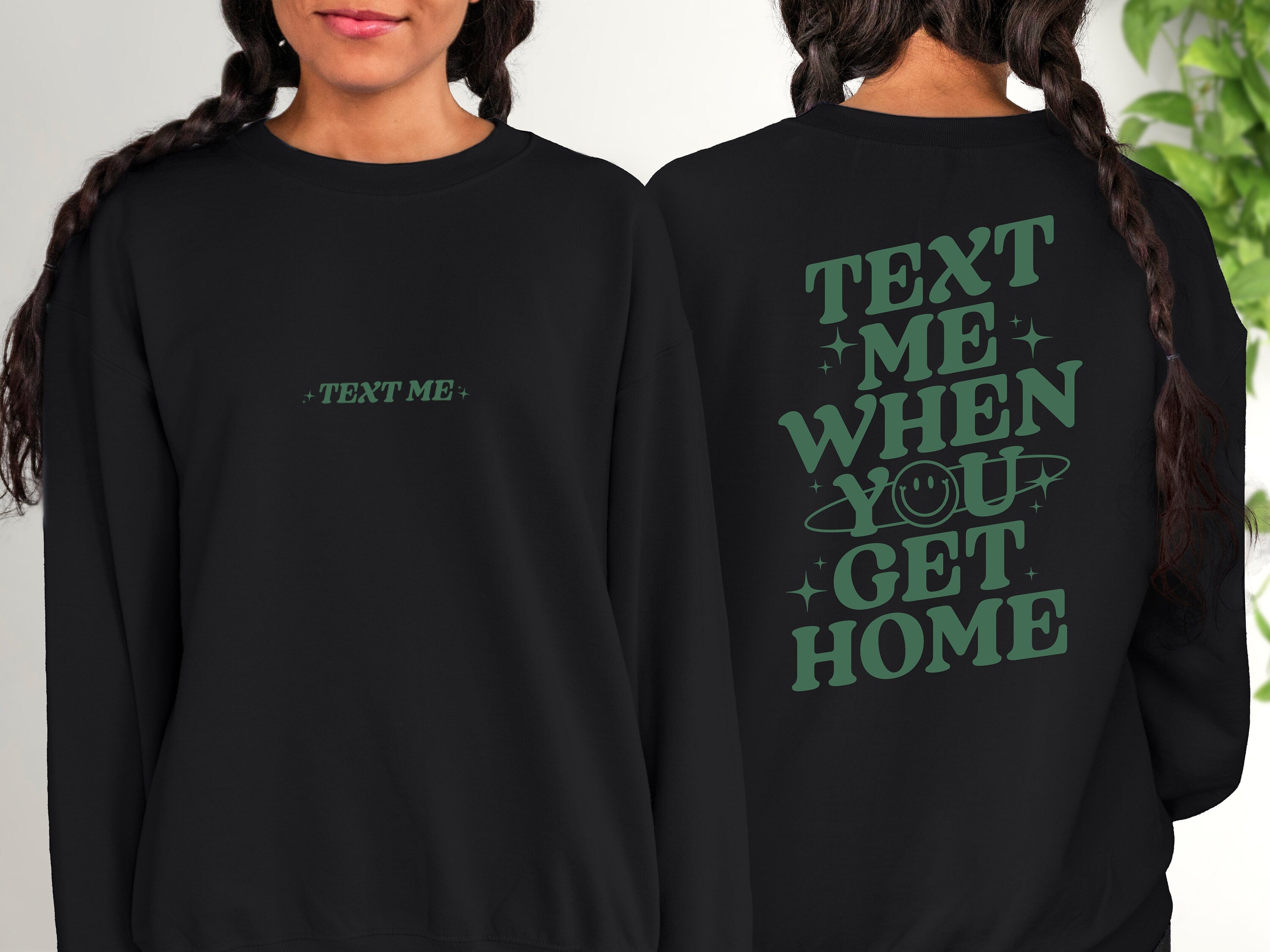 Text Me When You Get Home Sweatshirt, Positive Sweatshirt, Mental Health Awareness, Grow Positive Thoughts Crewneck, Spread Kindness Shirt