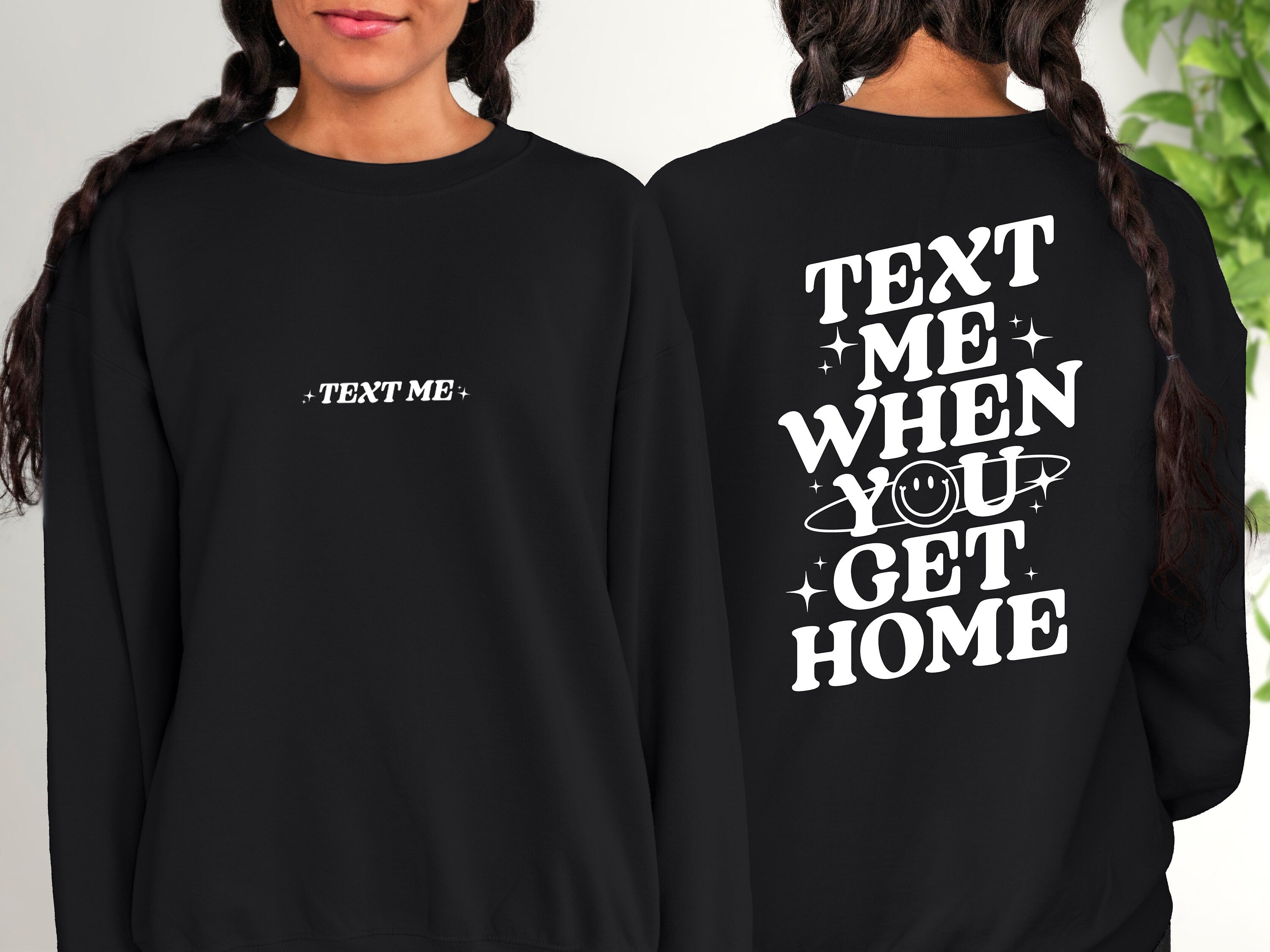 Text Me When You Get Home Sweatshirt, Positive Sweatshirt, Mental Health Awareness, Grow Positive Thoughts Crewneck, Spread Kindness Shirt