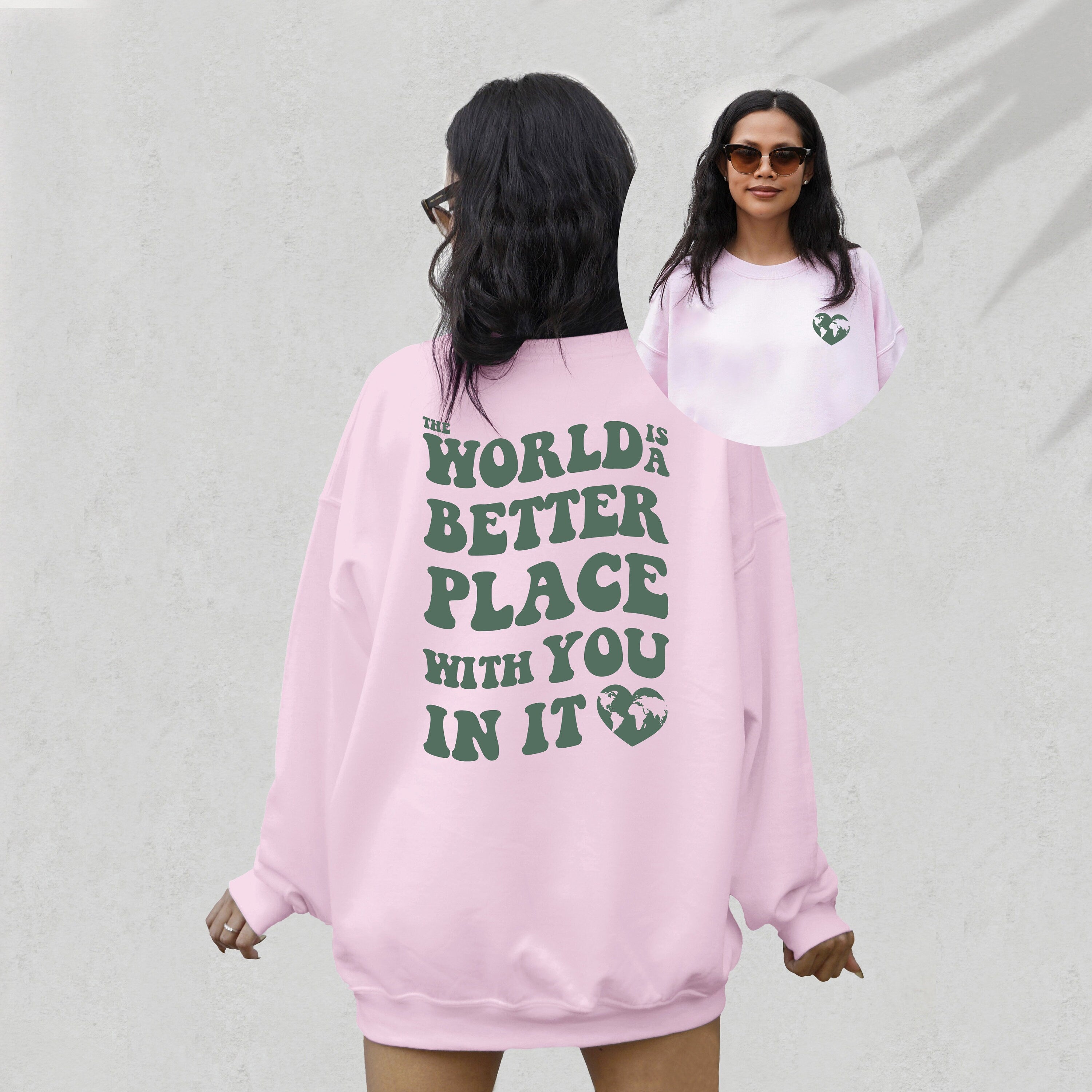 The World Is A Better Place With You In It,Positive Sweatshirt,Mental Health Awareness,Grow Positive Thoughts Crewneck,Spread Kindness Shirt