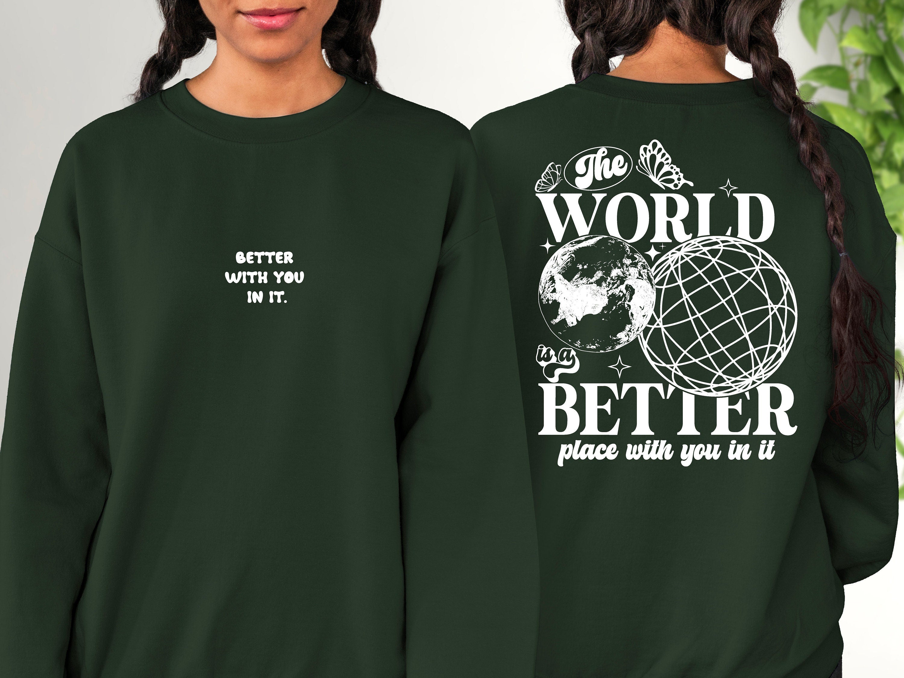 The World Is Better With You In It, Positive Sweatshirt, Mental Health Awareness, Grow Positive Thoughts Crewneck, Spread Kindness Shirt