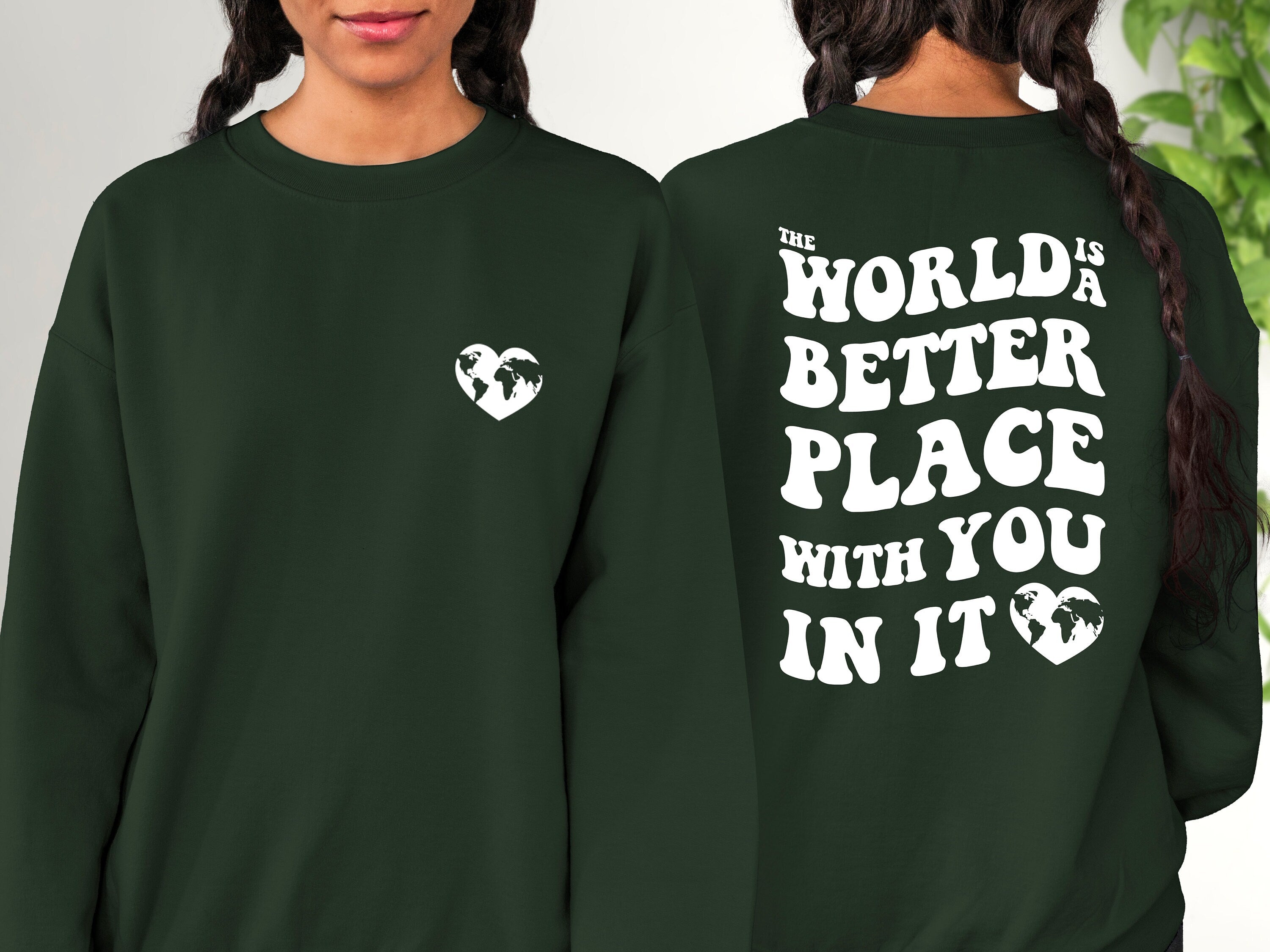 The World Is A Better Place With You In It,Positive Sweatshirt,Mental Health Awareness,Grow Positive Thoughts Crewneck,Spread Kindness Shirt