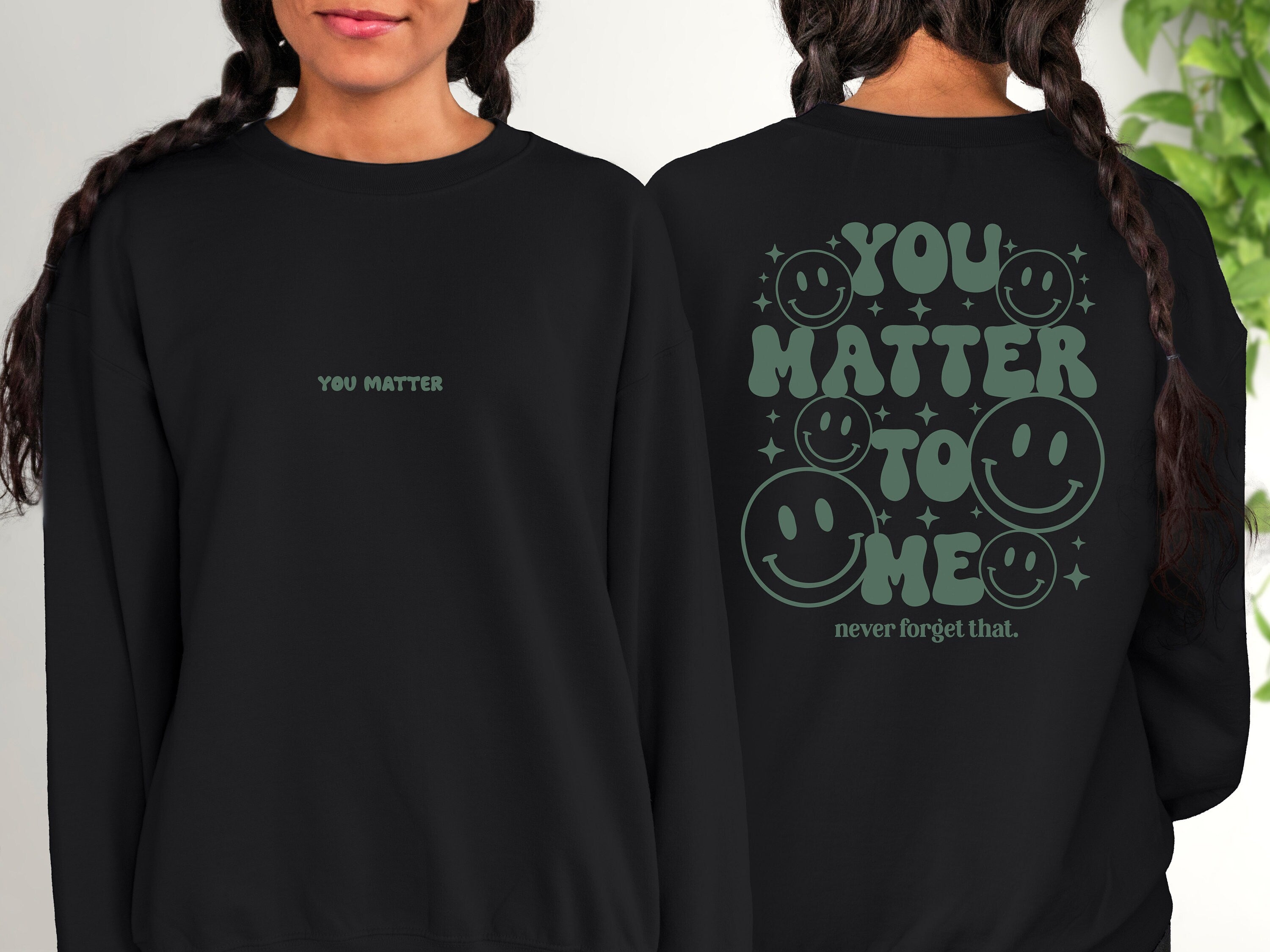 You Matter To Me Crewneck Sweatshirt, Positive Sweatshirt, Mental Health Awareness, Grow Positive Thoughts Crewneck, Spread Kindness Shirt