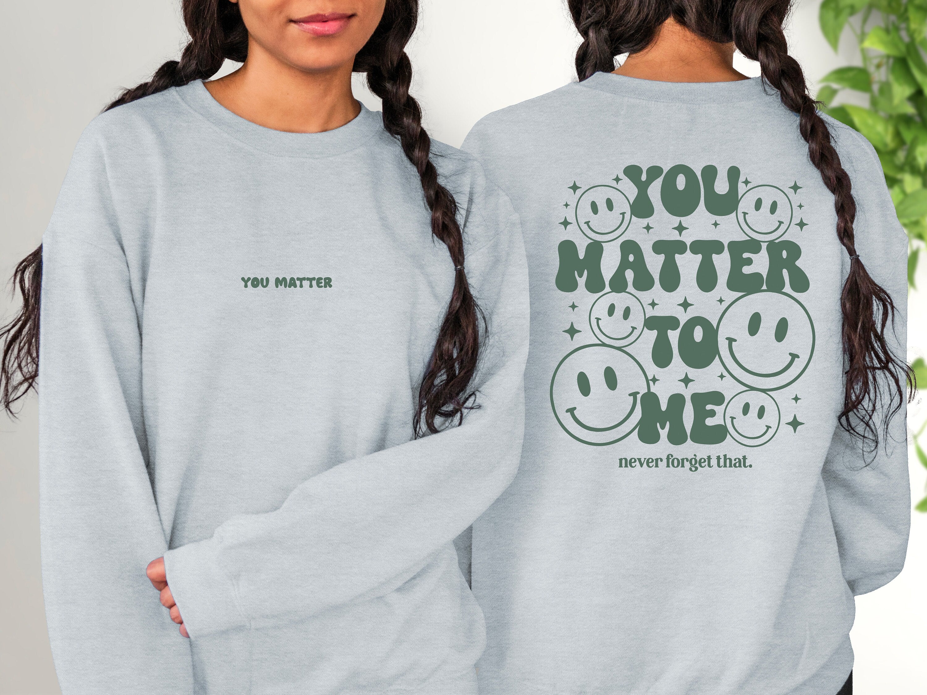 You Matter To Me Crewneck Sweatshirt, Positive Sweatshirt, Mental Health Awareness, Grow Positive Thoughts Crewneck, Spread Kindness Shirt