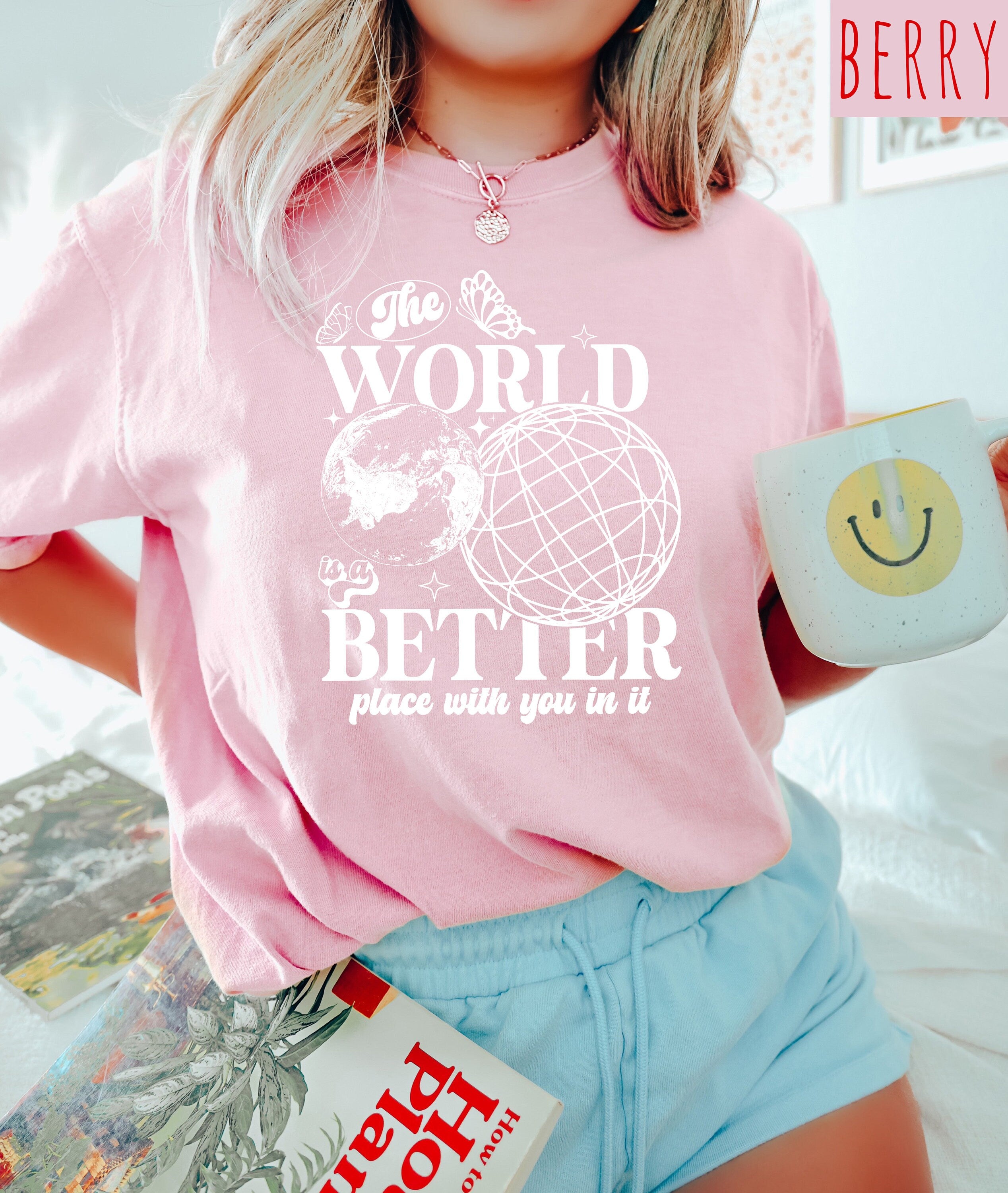 Comfort Colors Tee, The World Is A Better Place With You, Mental Health Shirt, Positivity Shirt, Inspirational Shirt, Graphic T