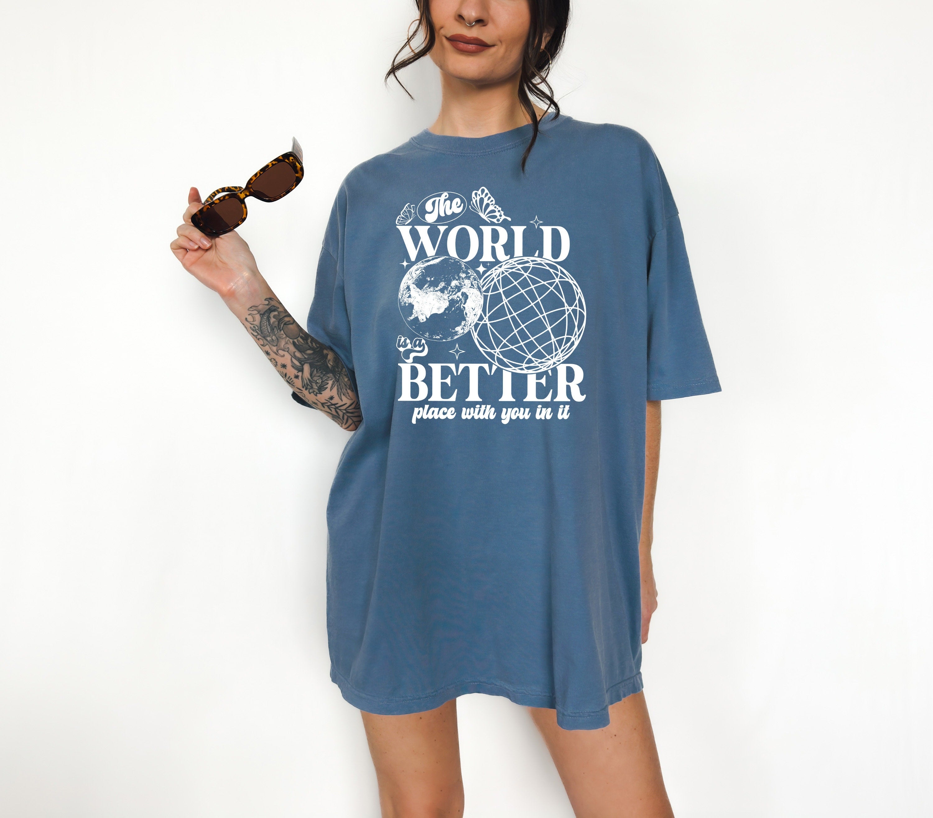 Comfort Colors Tee, The World Is A Better Place With You, Mental Health Shirt, Positivity Shirt, Inspirational Shirt, Graphic T