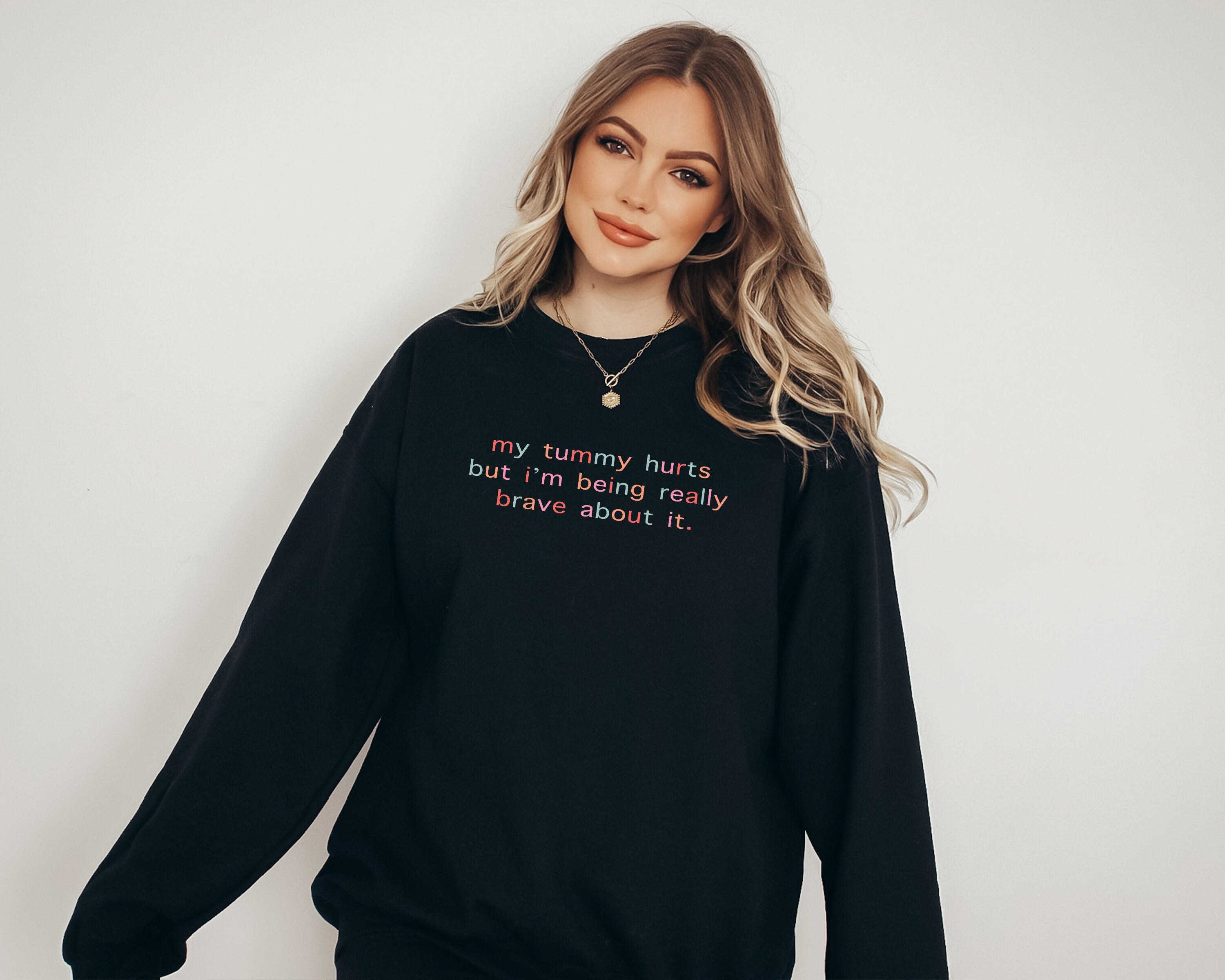 My Tummy Hurts, Funny Printed Crewneck Sweater, gift, Custom Sweater, My Tummy Hurts but i’m being really brave, Gag Gift For a Friend