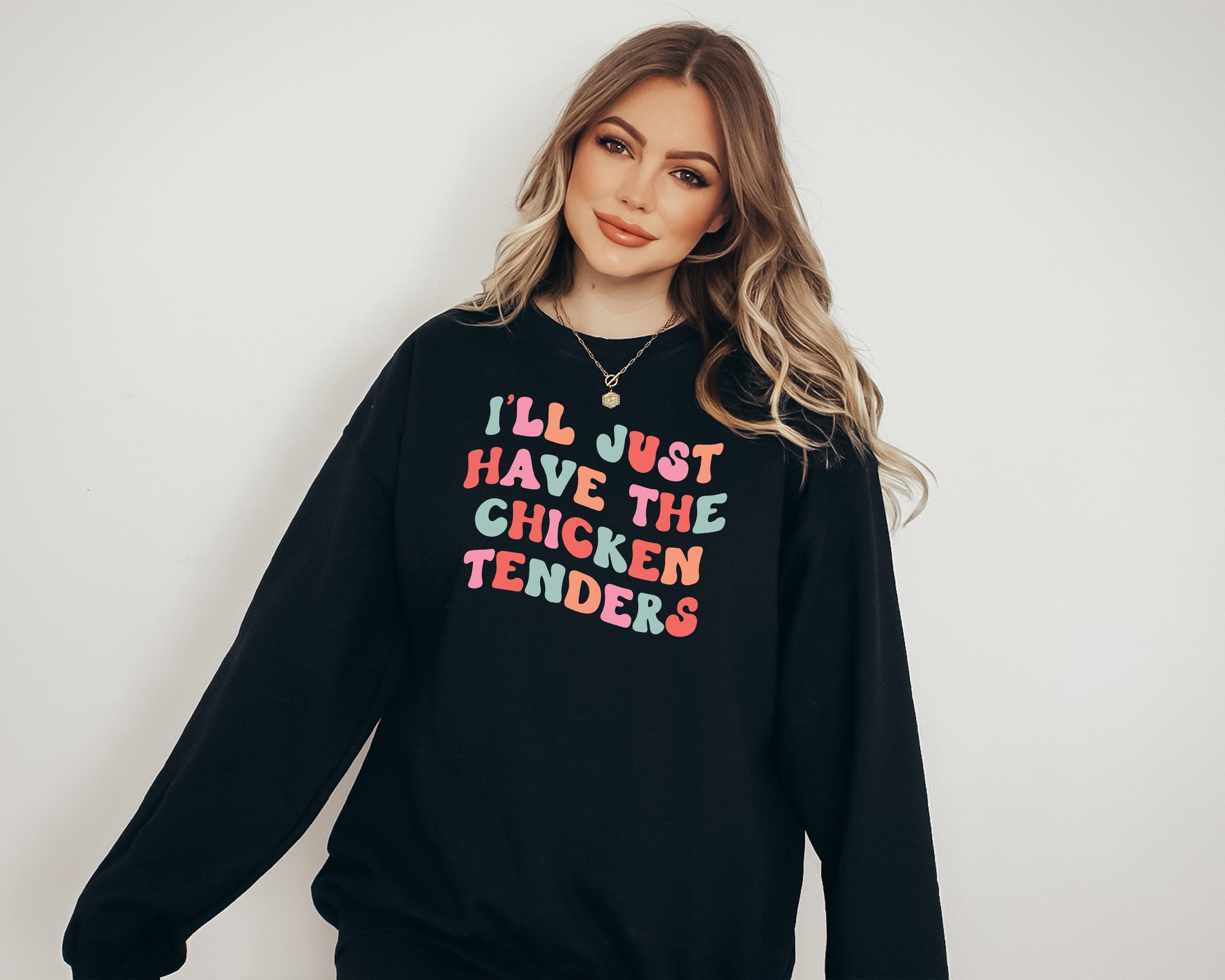 I'll Just Have The Chicken Tenders Crewneck Sweatshirt, Funny Sweatshirt,Trendy Sweatshirt, Chicken Nugget Lover Sweatshirt, Chicken Tenders