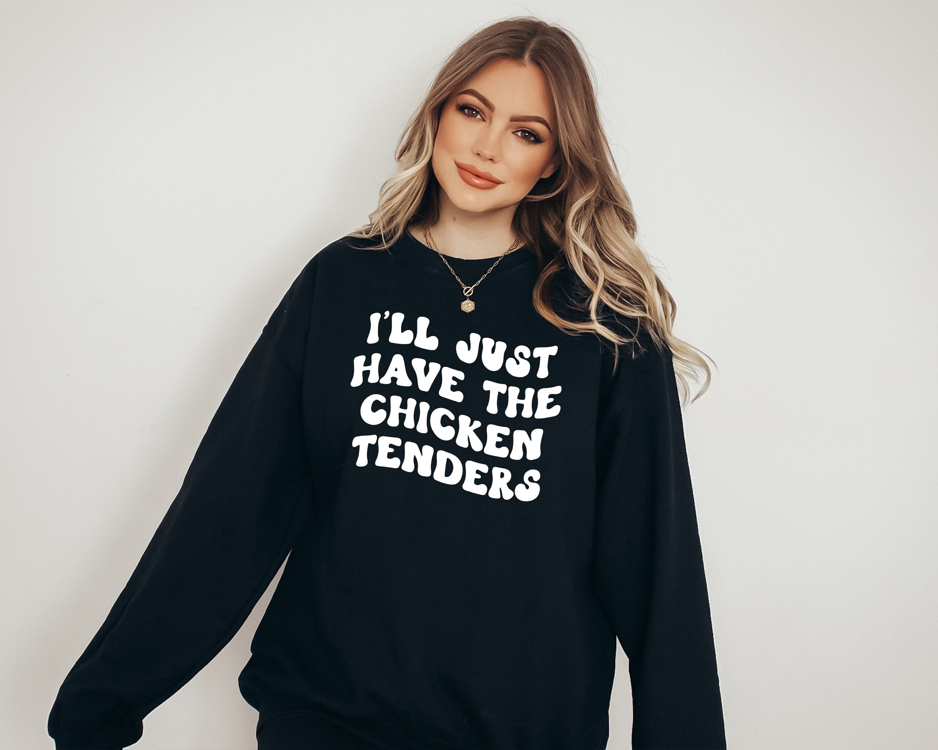 I'll Just Have The Chicken Tenders Crewneck Sweatshirt, Funny Sweatshirt,Trendy Sweatshirt, Chicken Nugget Lover Sweatshirt, Chicken Tenders