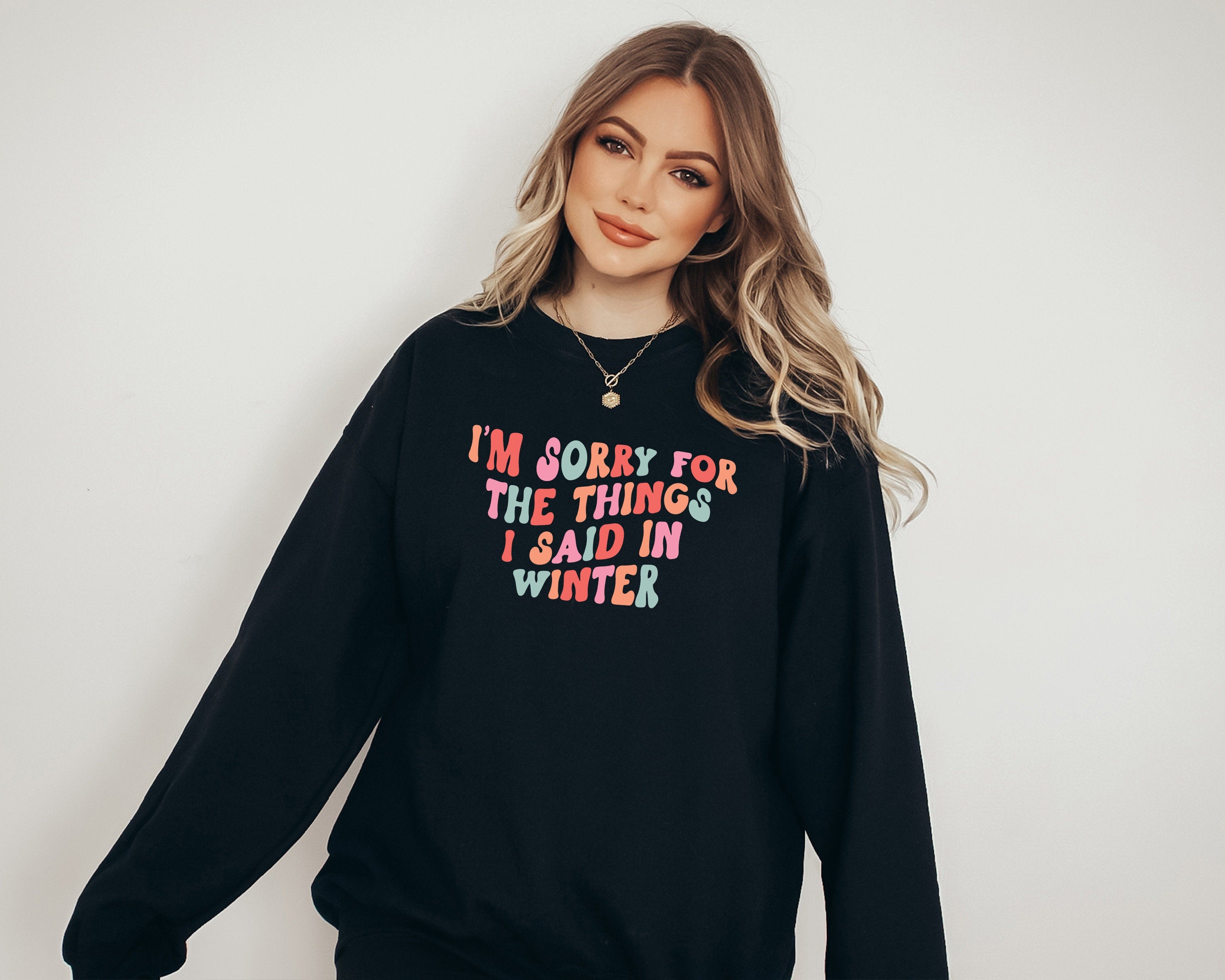 I Hate Winter, Funny Printed Crewneck Sweater, gift, Custom Sweater, I’m sorry for the things I said in winter, Gag Gift For a Friend